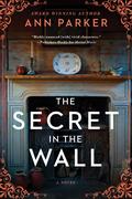 The Secret in the Wall (Silver Rush #8) by Ann Parker