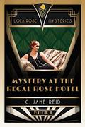 Mystery at the Regal Rose Hotel: A 1920s Romance Mystery by C. Jane Reid