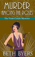 Murder Among the Roses by Beth Byers
