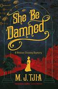She Be Damned: A Heloise Chancey Mystery by M.J. Tjia