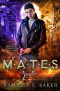 Mates: Xander (Magical Misfits #2) by Bridget E. Baker