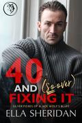 40 and [So Over] Fixing It by Ella Sheridan