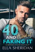 40 and [Tired of] Faking It (Silver Foxes of Black Wolf's Bluff #1) by Ella Sheridan