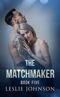 The Matchmaker #5 by Leslie Johnson