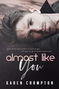 Almost Like You by Karen Crompton