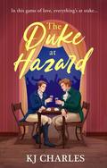 The Duke at Hazard (Gentlemen of Uncertain Fortune #2) by K.J. Charles
