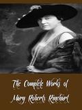 The Complete Works of Mary Roberts Rinehart by Mary Roberts Rinehart