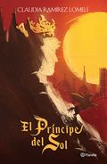 El príncipe del sol (El Príncipe del Sol #1) by Claudia Ramírez Lomelí