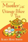 Murder with Orange Pekoe Tea (Daisy's Tea Garden Mystery #7) by Karen Rose Smith