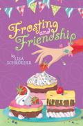 Frosting and Friendship (Cupcakes #3) by Lisa Schroeder