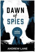Dawn of Spies (A Crusoe Adventure #1) by Andy Lane