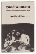Good Woman: Poems and a Memoir 1969-1980 by Lucille Clifton