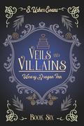 Veils and Villains (The Weary Dragon Inn #6) by S. Usher Evans