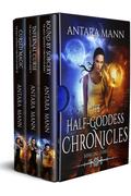 The Half-Goddess Chronicles: Books 1-3 (Half-Goddess Chronicles #1-3) by Antara Mann