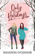 Only for the Holidays (Only in Seaside #5) by Shannon O'Connor