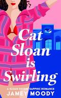 Cat Sloan Is Swirling (Sloan Sisters #3) by Jamey Moody