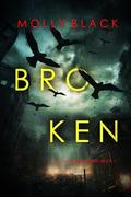 Broken (Casey Bolt #1) by Molly Black