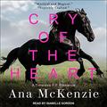 Cry of the Heart by Ana McKenzie