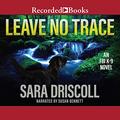 Leave No Trace by Sara Driscoll, Jen J. Danna