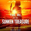 You, Me, and the Sunken Treasure (The Cushing-Nevada Chronicles #3) by Georgette Kaplan