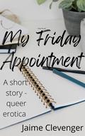My Friday Appointment by Jaime Clevenger