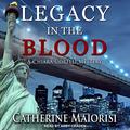 Legacy in the Blood: A Chiara Corelli Mystery (Chiara Corelli Mystery #4) by Catherine Maiorisi