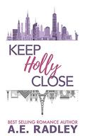 Keep Holly Close (Remember Me #2) by A.E. Radley