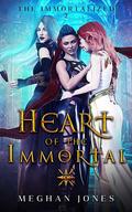 Heart of the Immortal (The Immortalized #2) by Meghan Jones
