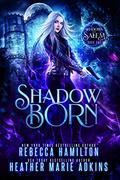 Shadow Born (Shadows of Salem #1) by Rebecca Hamilton