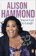 You’ve Got To Laugh by Alison Hammond