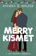 Merry Kismet (Gift-Wrapped Romance #1) by Anneka R. Walker