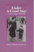 Under a Cruel Star: A Life in Prague, 1941-1968 by Heda Margolius Kovály