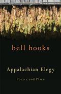 Appalachian Elegy: Poetry and Place (Kentucky Voices #1) by bell hooks