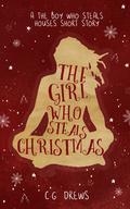 The Girl Who Steals Christmas (The Boy Who Steals Houses #0.5) by C.G. Drews