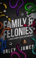 Family & Felonies: A Necessary Evils Anthology by Onley James