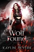 Wolf Found (Her Ferocious Mates #2) by Kaylin Peyerk