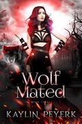 Wolf Mated (Her Ferocious Mates #3) by Kaylin Peyerk