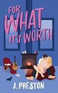 For What It's Worth (The False Starts #2) by J. Preston