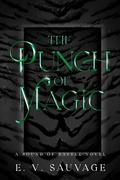 The Punch of Magic (The Sound of Battle - Dark Edition #2.5) by E.V. Sauvage