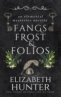 Fangs, Frost, and Folios (Elemental Mysteries #5) by Elizabeth Hunter