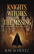 Knights, Witches, and the Missing (Calec of the Woods #3) by R.M. Schultz
