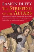 The Stripping of the Altars: Traditional Religion in England, 1400-1580 by Eamon Duffy