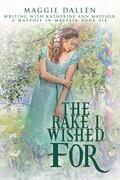 The Rake I Wished For (A Maypole in Mayfair #6) by Katherine Ann Madison