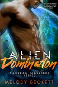 Alien Domination (Taurean Warriors #3) by Melody Beckett