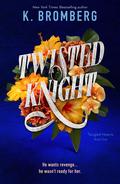 Twisted Knight (Tangled Hearts #1) by K. Bromberg