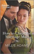 How to Cheat the Marriage Mart (Society's Most Scandalous #2) by Millie Adams