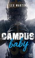 Campus Baby: Une romance New Adult avec une plume intense et sensible ! by Lex Martin