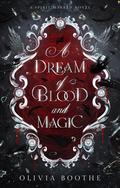 A Dream of Blood and Magic (Spirit Marked #1) by Olivia Boothe