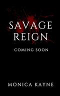 Savage Reign by Monica Kayne