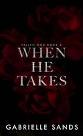 When He Takes (Fallen God #2) by Gabrielle Sands